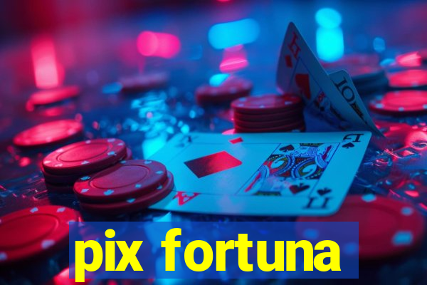 pix fortuna